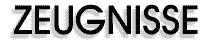 Zeugnissse